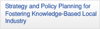 Strategy and Policy Planning for Fostering Knowledge-Based Local Industry